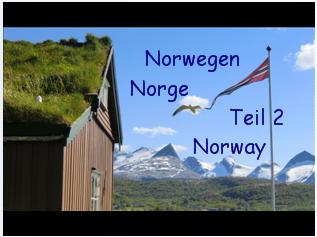Hier gehts zum Download von Norwegen Teil2           wmv-Datei 18,2MB
